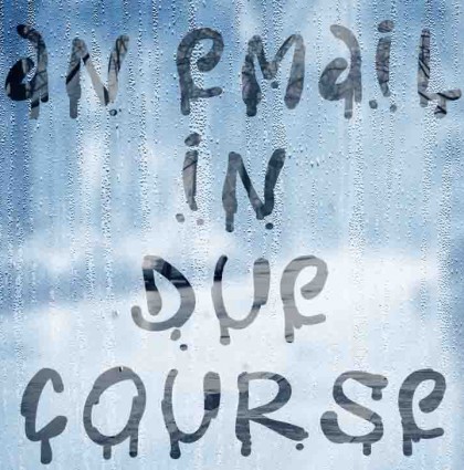The E-mail in Due Course